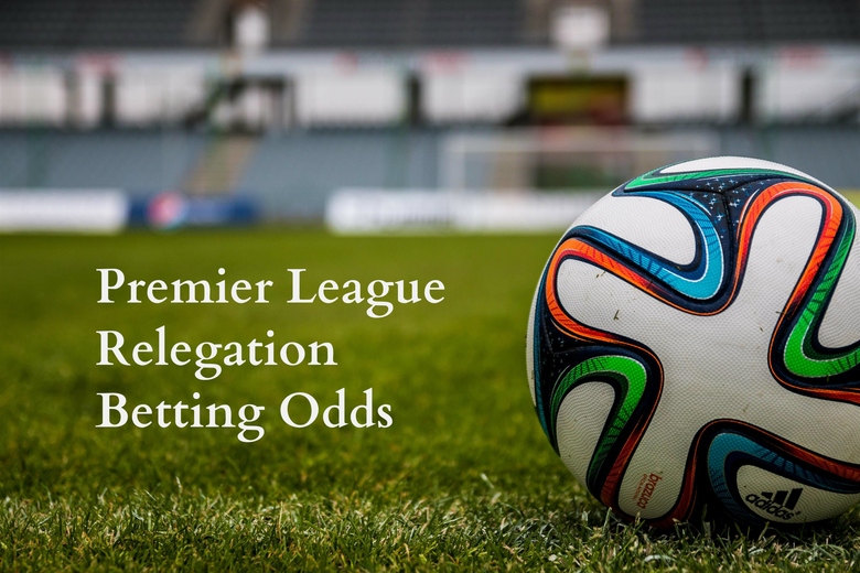 Premier League Relegation Betting Odds