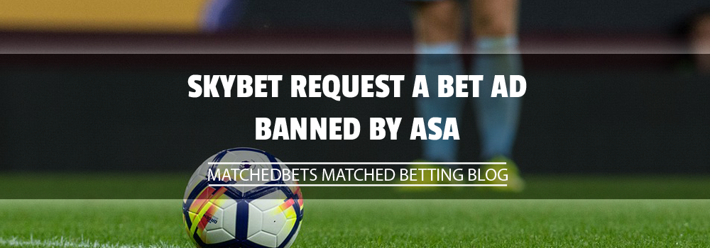 Skybet Request A Bet Ad Banned By ASA