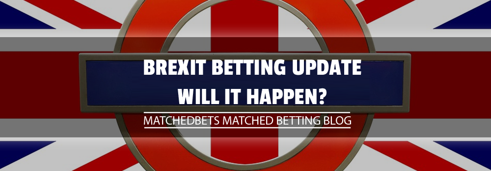 Brexit Betting Update Will It Happen?