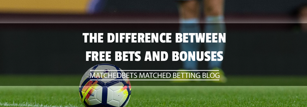 The Difference Between Free Bets and Bonuses