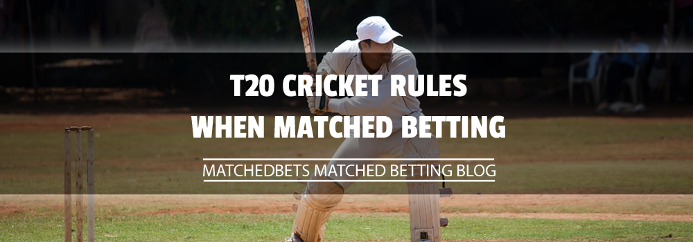 t20 cricket rules when matched betting
