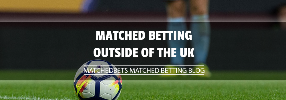 Matched Betting Outside of the UK