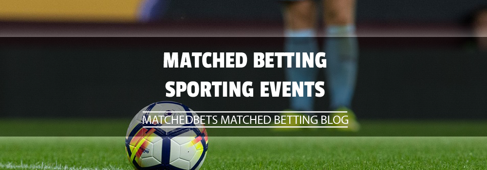 Matched Betting Sporting Events
