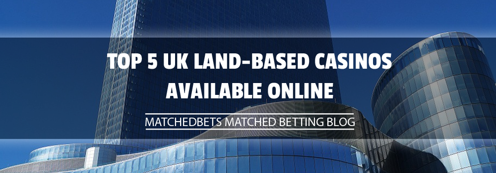 TOP 5 UK Land-Based Casinos Available Online
