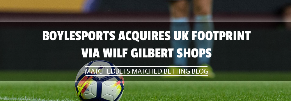Boylesports Acquires UK Footprint Via Wilf Gilbert Shops