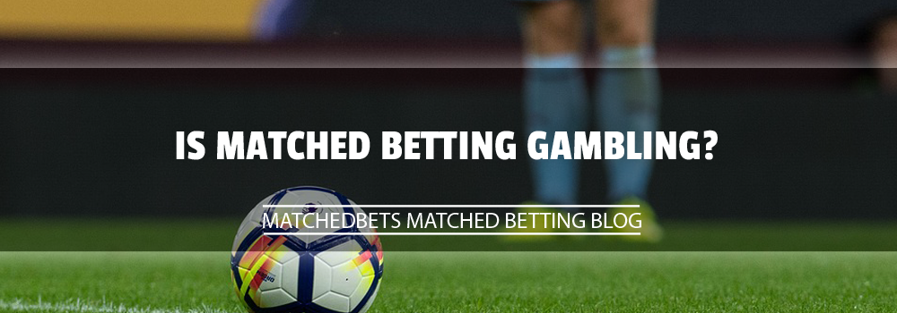 is matched betting gambling?