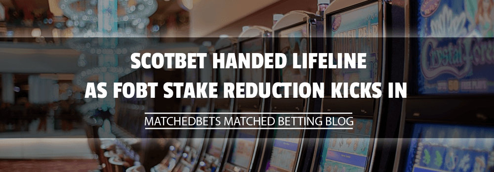 Scotbet Handed Lifeline As FOBT Stake Reduction Kicks In