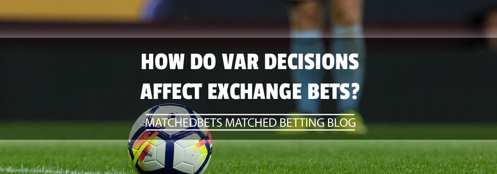 How do VAR decisions affect exchange bets?