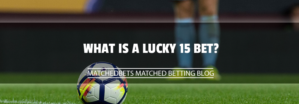 What is a Lucky 15 bet?