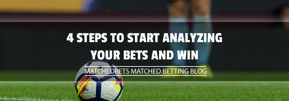 4 steps to start analyzing your bets and win
