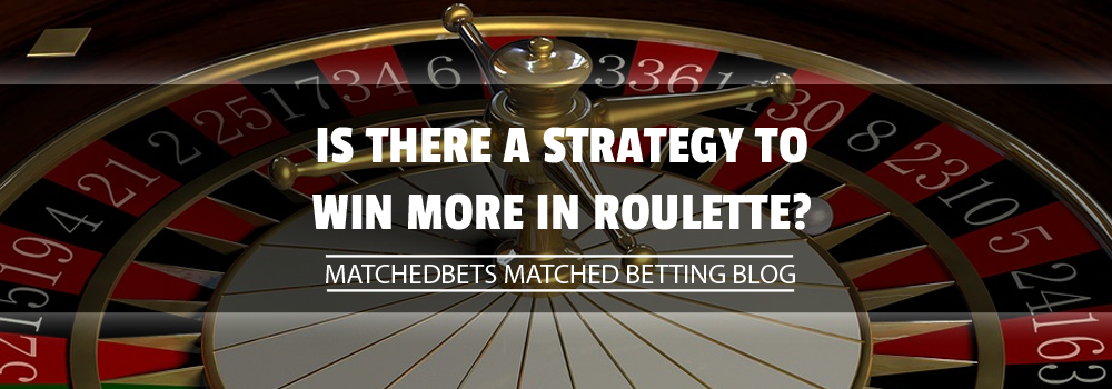 Is There a Strategy to Win More in Roulette?
