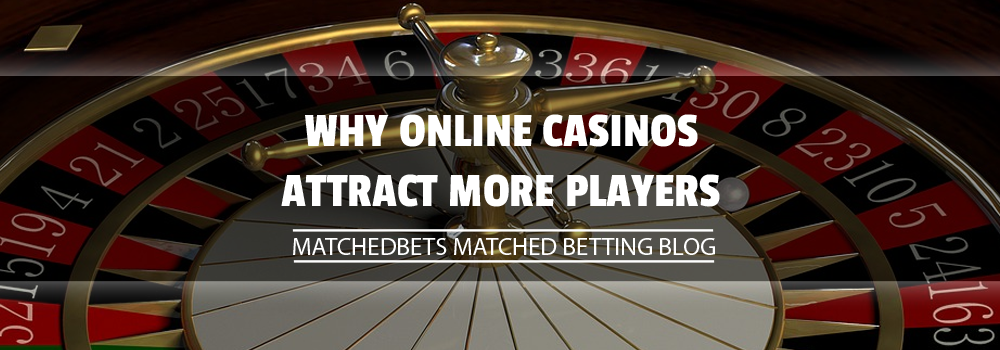 Why Online Casinos Attract More Players