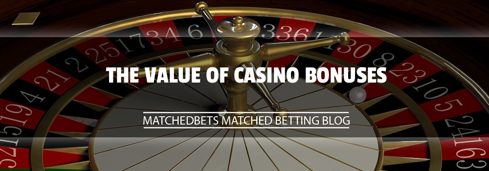 The Value of Casino Bonuses