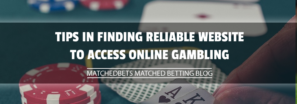 Tips in Finding Reliable Website To Access Online Gambling