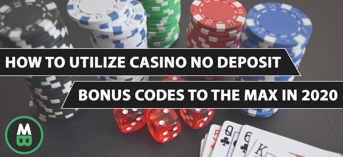 How to Utilize Casino No Deposit Bonus Codes to The Max In 2020
