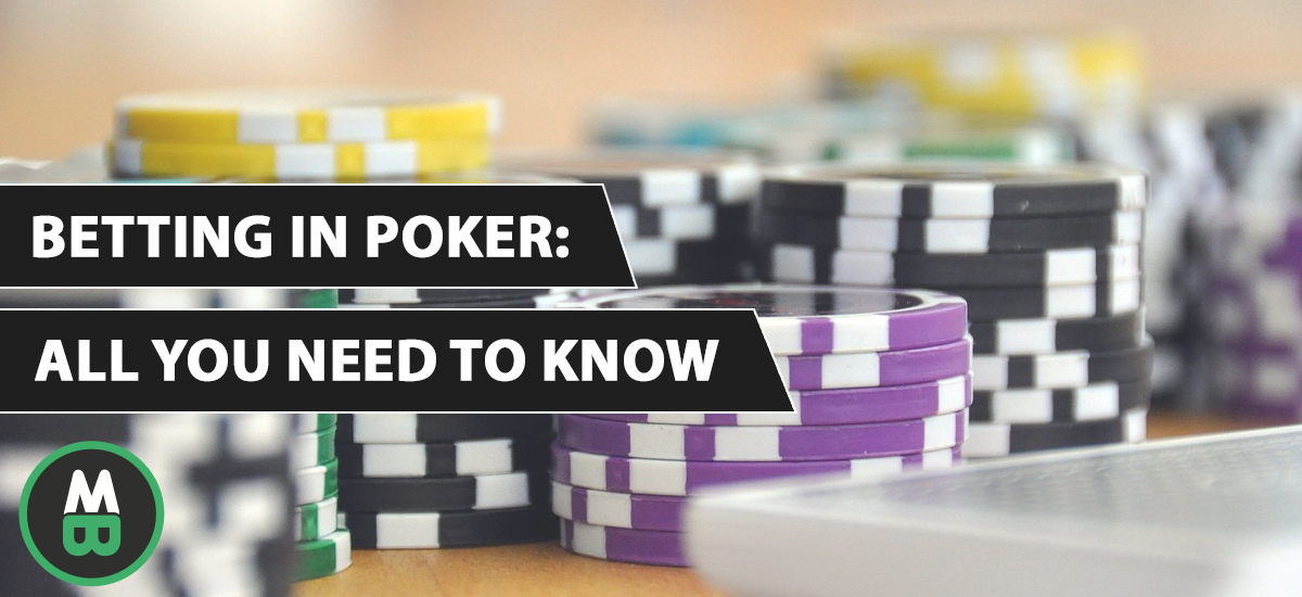 Betting in Poker All You Need to Know