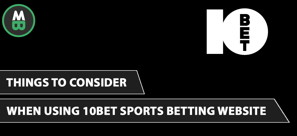 Things to Consider When using 10Bet Sports Betting Website