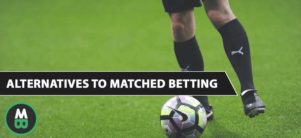 alternatives to matched betting