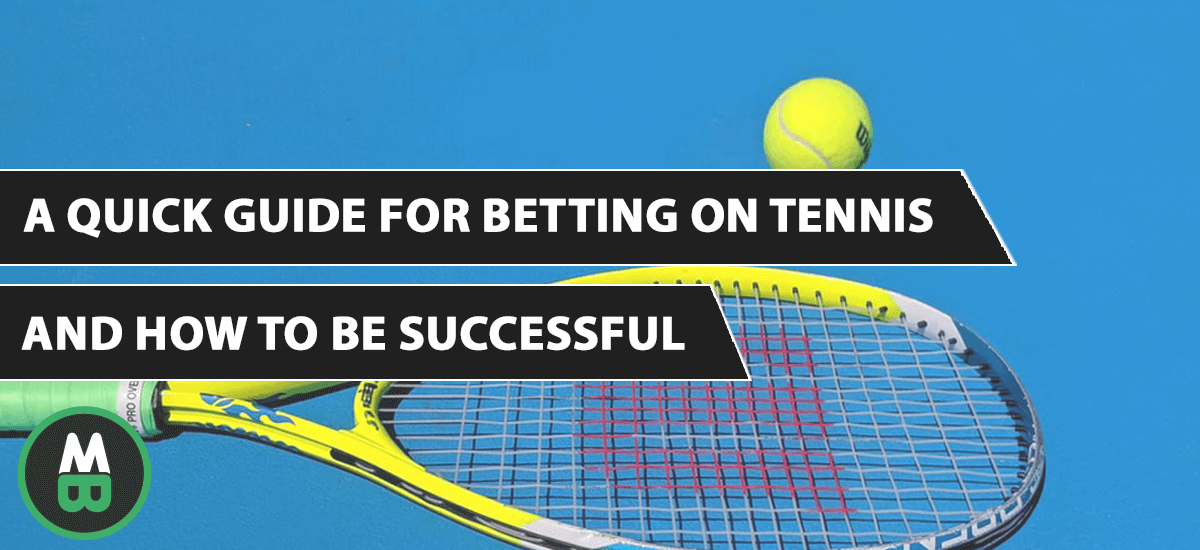 A Quick Guide for Betting on Tennis and How to Be Successful